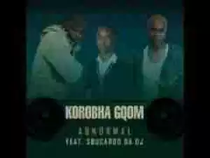 Abnormal X Sbucardo Da DJ - Korobha Gqom